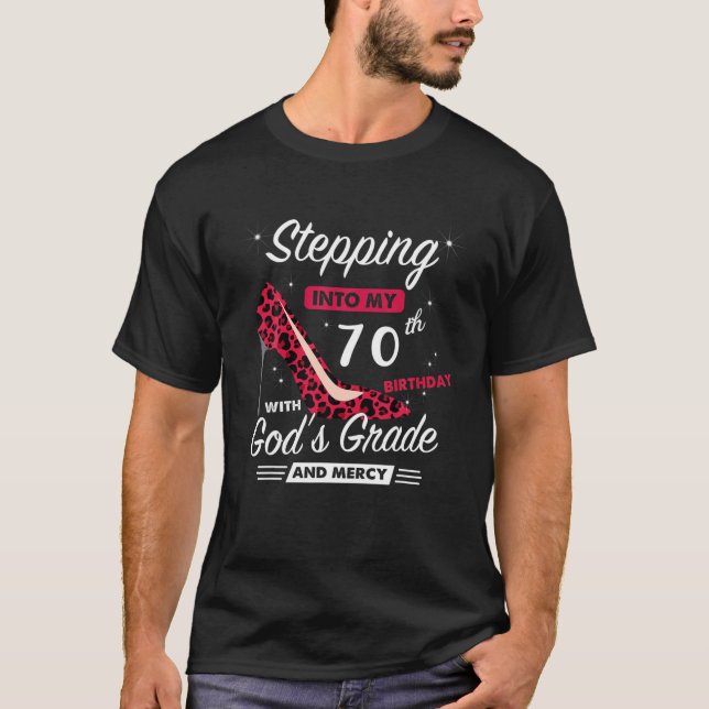Stepping Into My 70Th Birthday With God's Grace An T-Shirt (Front)