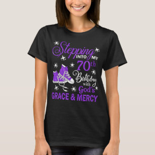 Stepping Into My 70th Birthday With God's Grace & T-Shirt