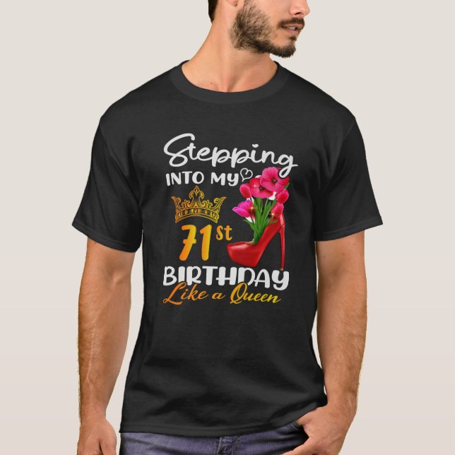 Stepping Into My 71St Birthday Like A Queen For 71 T-Shirt (Front)