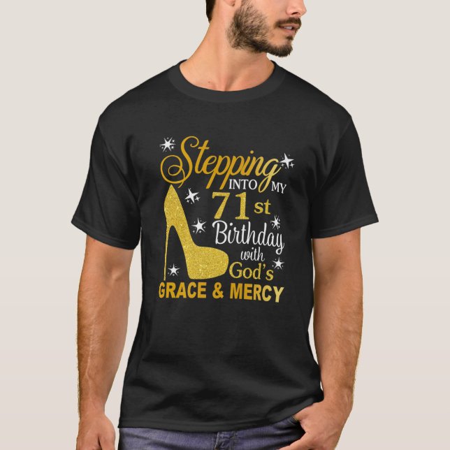 Stepping Into My 71St Birthday With God's Grace An T-Shirt (Front)