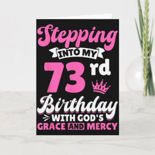 Stepping Into My 73rd Birthday With Gods Grace And Card