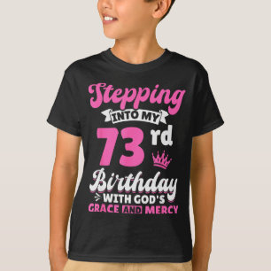 Stepping Into My 73rd Birthday With Gods Grace And T-Shirt