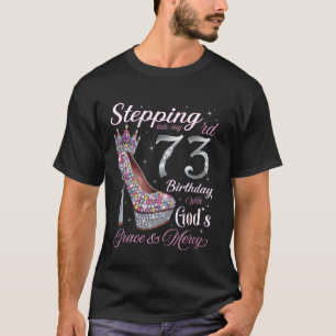 Stepping Into My 73rd Birthday With God's Grace & T-Shirt