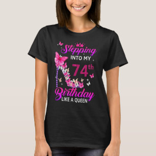 Stepping Into My 74th Birthday Like A Queen Happy  T-Shirt
