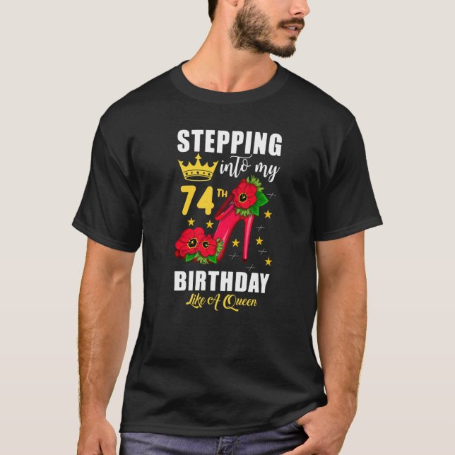 Stepping Into My 74th Birthday Like A Queen Womens T-Shirt (Front)