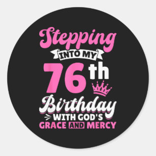 Stepping Into My 76th Birthday With Gods Grace And Classic Round Sticker