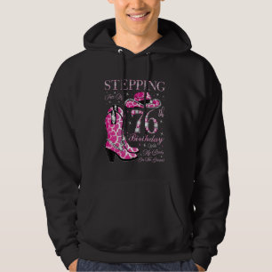 Stepping Into My 76th Birthday With My Boots On Th Hoodie