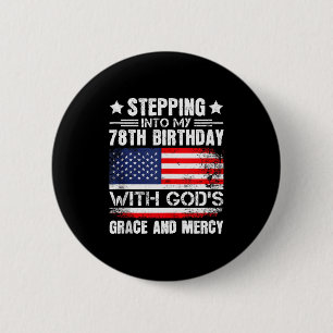 Stepping Into My 78th Birthday With Gods Grace And 6 Cm Round Badge