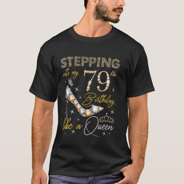 Stepping Into My 79th Birthday Like a Queen 79 Yea T-Shirt (Front)