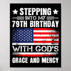 Stepping Into My 79th Birthday With Gods Grace And Poster