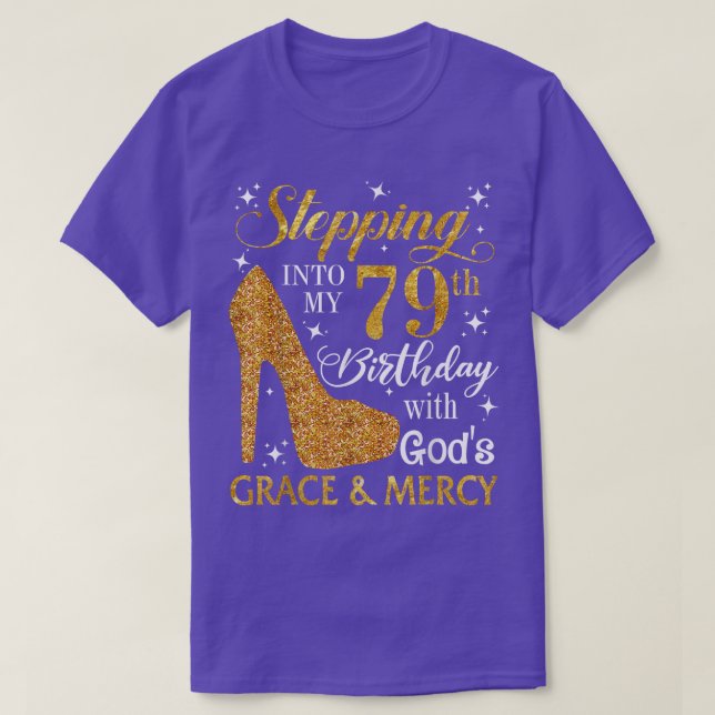 Stepping into my 79th birthday with Gods grace & M T-Shirt (Design Front)