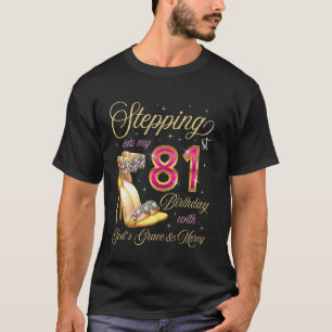Stepping Into My 81st Birthday With God's Grace & T-Shirt
