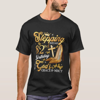 Stepping Into My 82Nd Birthday Grace And Mercy 82  T-Shirt