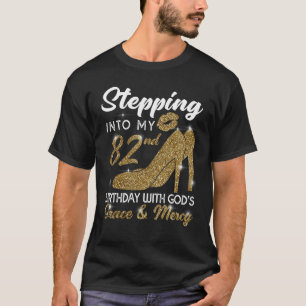 Stepping Into My 82nd Birthday With God's Grace An T-Shirt