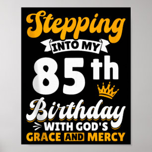 Stepping Into My 85th Birthday With Gods Grace And Poster