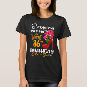 Stepping Into My 86th Birthday Like A Queen For 86 T-Shirt