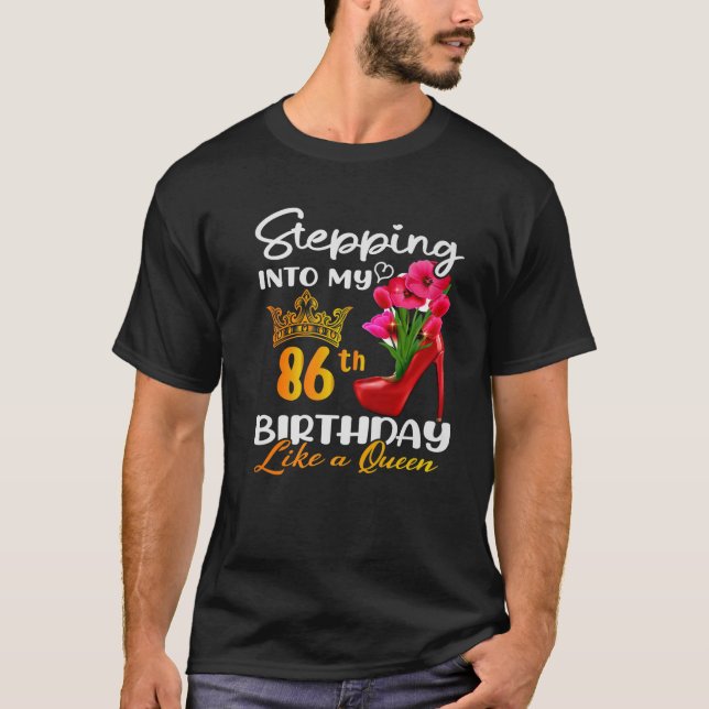 Stepping Into My 86Th Birthday Like A Queen For 86 T-Shirt (Front)