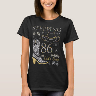 Stepping Into My 86th Birthday With God's Grace an T-Shirt