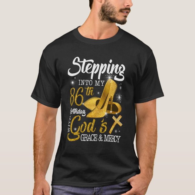 Stepping Into My 86th Birthday With Gods Grace And T-Shirt (Front)
