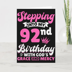 Stepping Into My 92nd Birthday With Gods Grace And Card