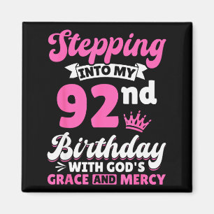 Stepping Into My 92nd Birthday With Gods Grace And Magnet