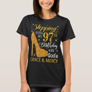 Stepping Into My 97th Birthday With God's Grace & T-Shirt