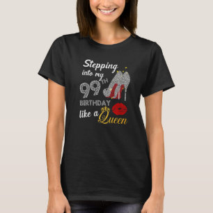 Stepping Into My 99th Birthday Like A Queen Party T-Shirt