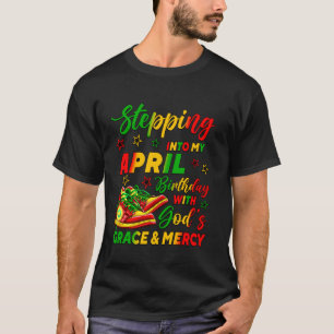 Stepping Into My April Birthday African American S T-Shirt