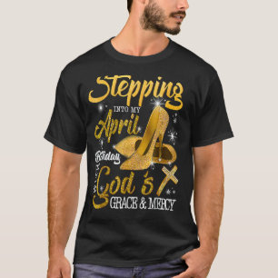 Stepping Into My April Birthday With Gods G Race A T-Shirt