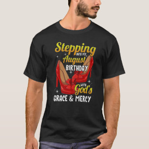 Stepping Into My August Birthday With God's Grace T-Shirt