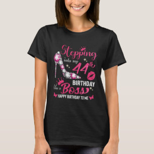 Stepping Into My Birthday Like A Boss  44 birthday T-Shirt