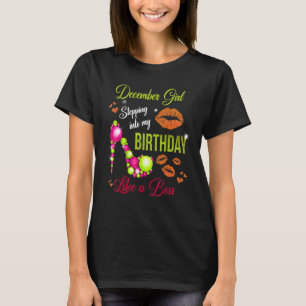 Stepping Into My Birthday Like A Boss December Gir T-Shirt