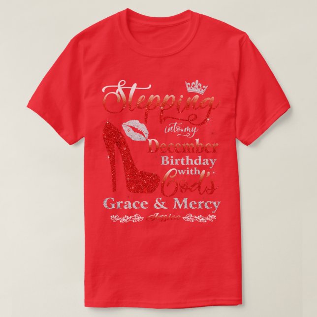 Stepping Into My December Birthday with Gods Grace T-Shirt (Design Front)