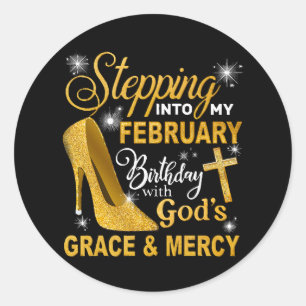 Stepping Into My February Birthday With Gods Grace Classic Round Sticker