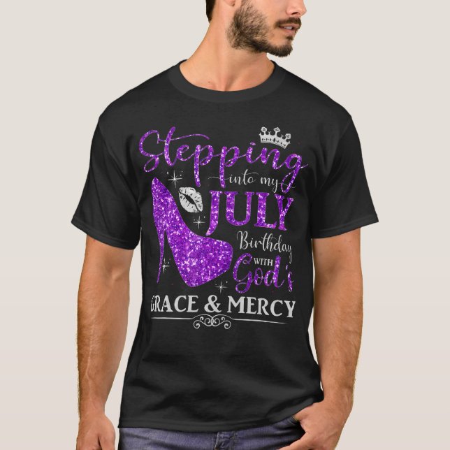 Stepping Into My July Birthday With God'S Grace An T-Shirt (Front)