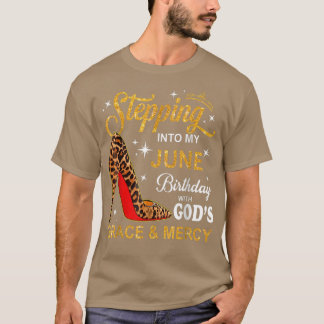 Stepping Into My June Birthday With Gods Grace And T-Shirt