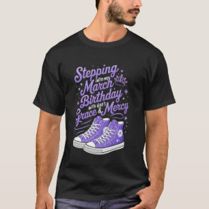 Stepping Into My March Birthday With God's Grace & T-Shirt