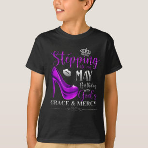 Stepping Into My May Birthday With Gods Grace & T-Shirt