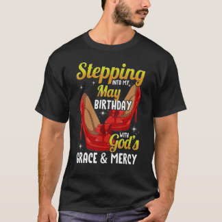 Stepping Into My May Birthday With God's Grace & M T-Shirt