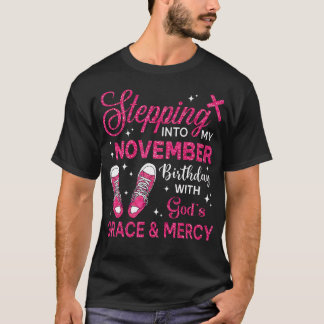 Stepping Into My November Birthday Girls Women Sho T-Shirt