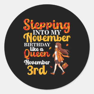 Stepping Into My November Birthday Like A Queen No Classic Round Sticker