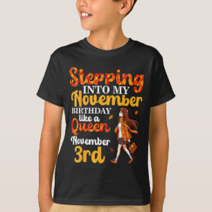 Stepping Into My November Birthday Like A Queen No T-Shirt