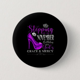 Stepping Into My November Birthday With Gods Grace 6 Cm Round Badge