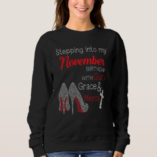 Stepping Into My November Birthday With Gods Grace Sweatshirt