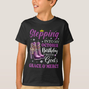 Stepping Into My October Birthday With Gods Grace T-Shirt