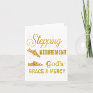 Stepping Into My Retirement With Gods Grace And Me Card