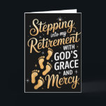 Stepping Into My Retirement With Gods Grace And Me Card<br><div class="desc">Stepping Into My Retirement With Gods Grace And Mercy</div>
