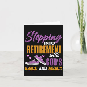 Stepping Into My Retirement With Gods Grace And Me Card
