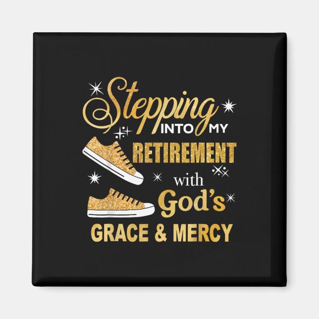 Stepping Into My Retirement With Gods Grace And Me Magnet (Front)