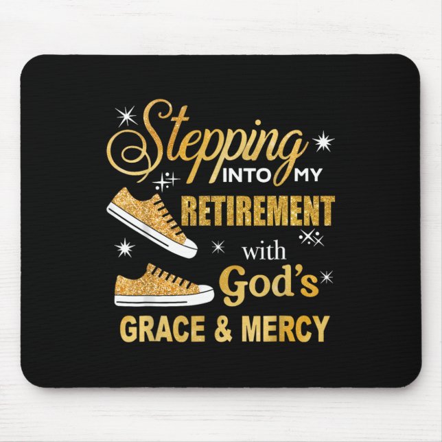 Stepping Into My Retirement With Gods Grace And Me Mouse Mat (Front)
